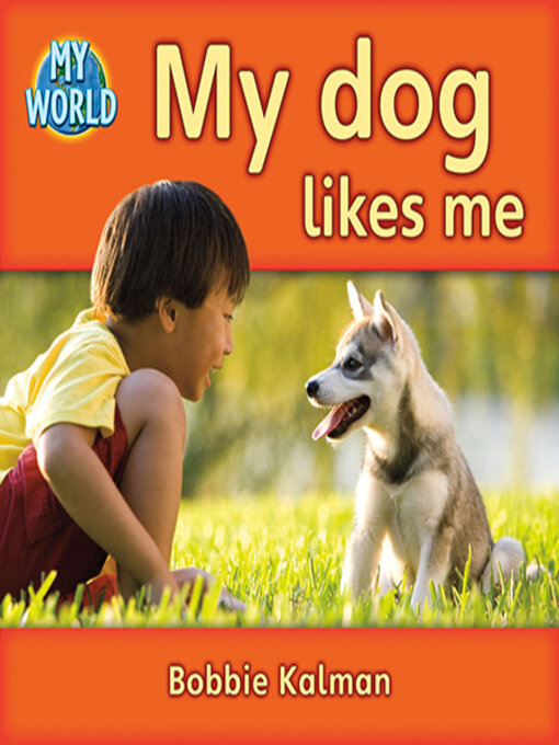 Title details for My dog likes me by Bobbie Kalman - Available